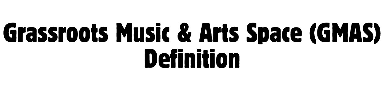 Grassroots Music & Arts Space (GMAS) - Definition